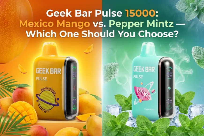 Geek Bar Pulse 15000: Mexico Mango vs. Pepper Mintz, Which One Should You  Choose? – Vaping Land