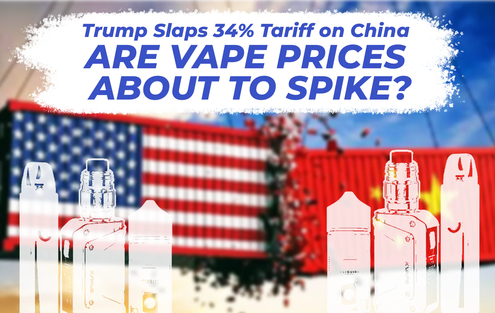 Trump Slaps 34% Tariff on China: Are Vape Prices About to Spike? – Vaping  Land