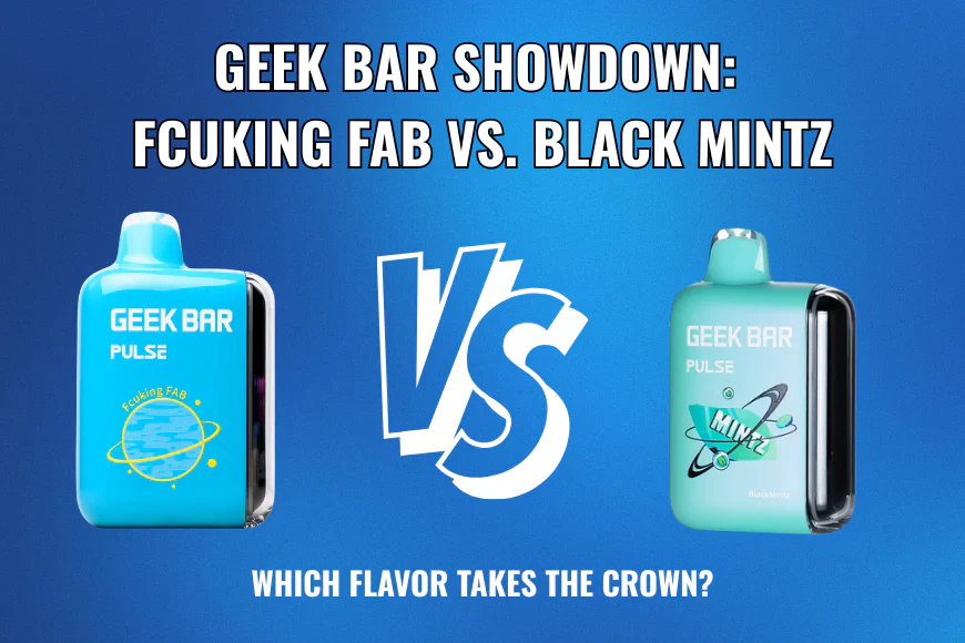 Fcuking Fab Geek Bar vs. Black Mintz Geek Bar: Flavor Comparison 2025 –  Vaping Land