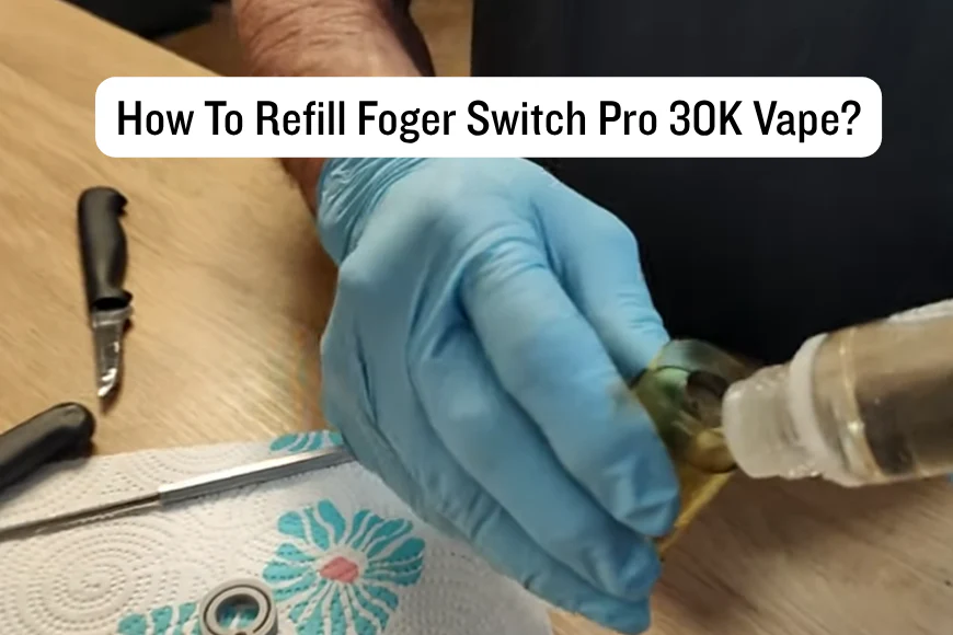 Can I Refill Foger Switch Pro 30K Vape? – Vaping Land