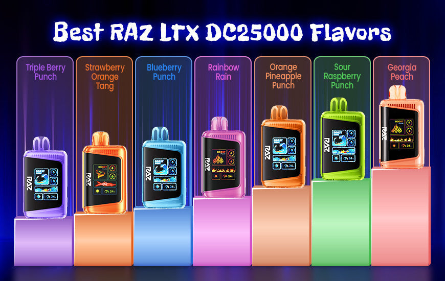 10 Best RAZ LTX DC25000 Flavors You Can't Ignore