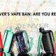 Denver's Flavored Tobacco Ban: Stock Up Before It's Too Late