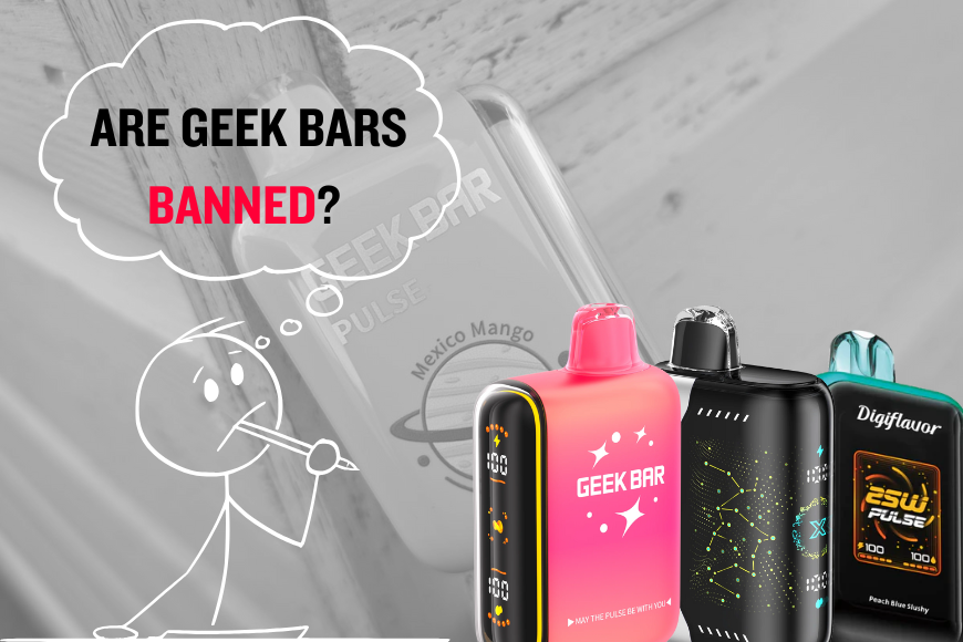 are geek bar vapes banned