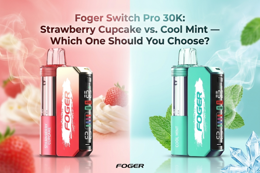 foger switch pro 30k strawberry cupcake vs cool mint flavor comparison